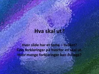 hva skal ut