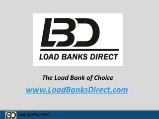 The Load Bank of Choice www.LoadBanksDirect.com