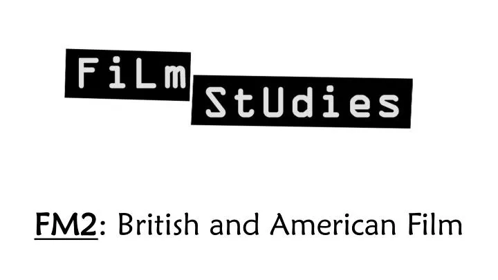 fm2 british and american film