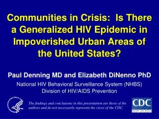 Paul Denning MD and Elizabeth DiNenno PhD National HIV Behavioral Surveillance System (NHBS)