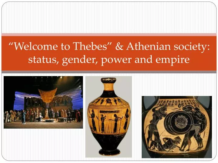 welcome to thebes athenian society status gender power and empire