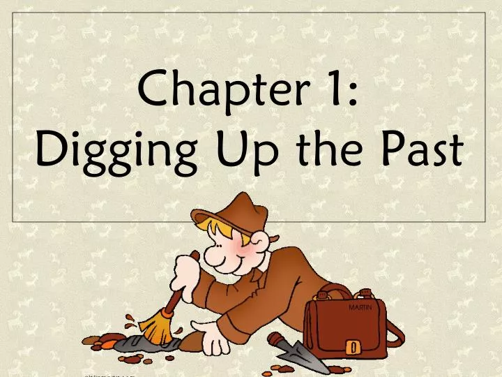 chapter 1 digging up the past