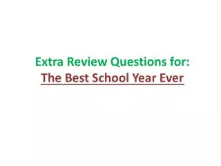 Extra Review Questions for: The Best School Year Ever
