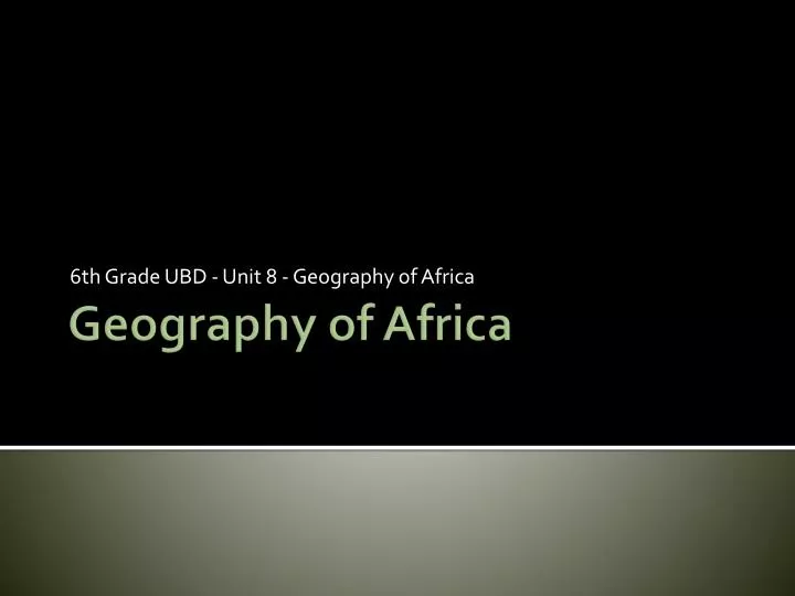 6 th grade ubd unit 8 geography of africa