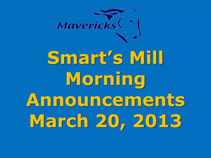 smart s mill morning announcements march 20 2013