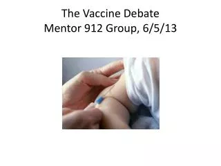 The Vaccine Debate Mentor 912 Group, 6/5/13