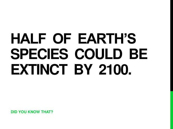 half of earth s species could be extinct by 2100