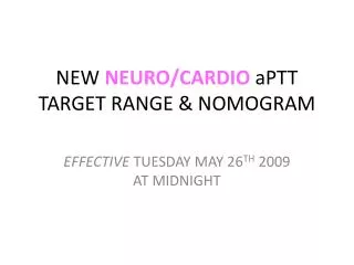 NEW NEURO/CARDIO aPTT TARGET RANGE &amp; NOMOGRAM