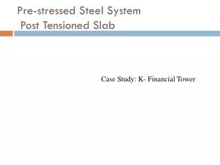 Pre-stressed Steel System Post Tensioned Slab