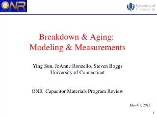 Breakdown &amp; Aging: Modeling &amp; Measurements Ying Sun, JoAnne Ronzello , Steven Boggs