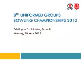 8 th Uniformed Groups Bowling Championships 2012