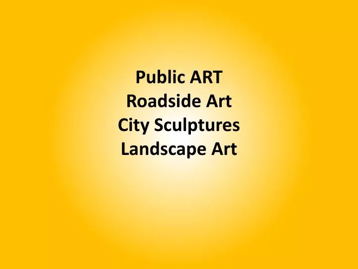 public art roadside art city sculptures landscape art