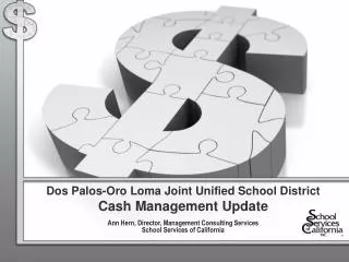 Dos Palos-Oro Loma Joint Unified School District Cash Management Update