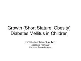Growth (Short Stature, Obesity) Diabetes Mellitus in Children