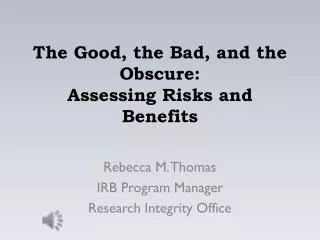 The Good, the Bad, and the Obscure: Assessing Risks and Benefits