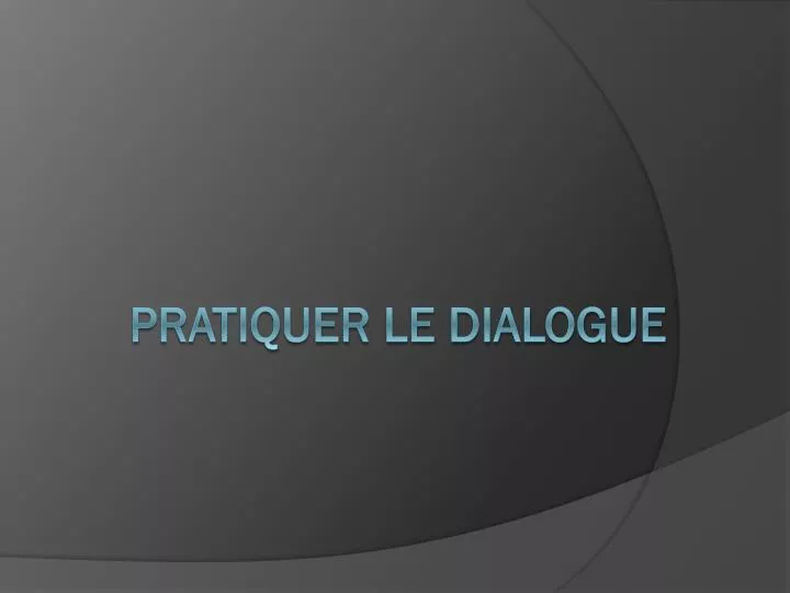 pratiquer le dialogue