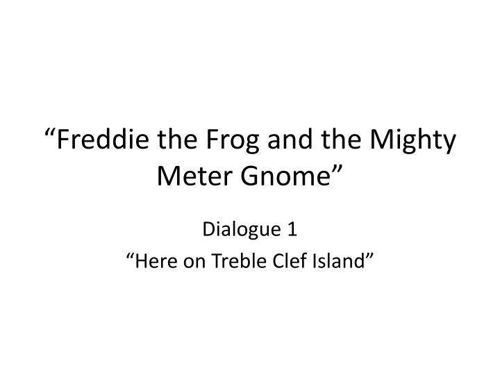 freddie the frog and the mighty meter gnome