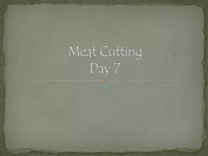 meat cutting day 7