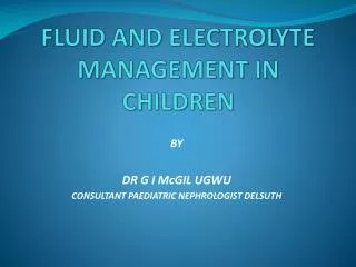 FLUID AND ELECTROLYTE MANAGEMENT IN CHILDREN