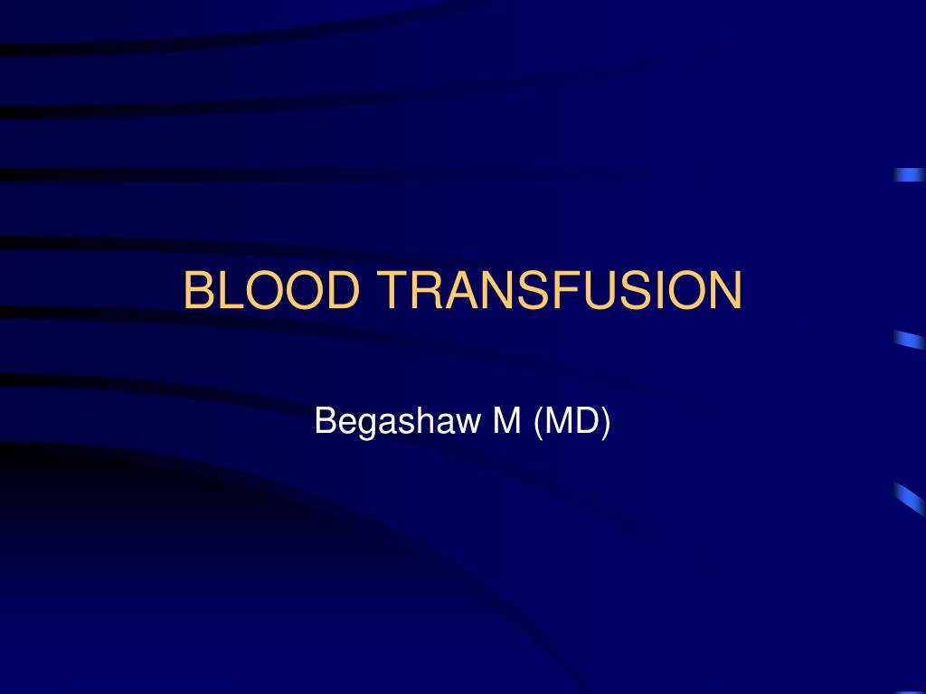PPT - BLOOD TRANSFUSION PowerPoint Presentation, free download - ID:2121791