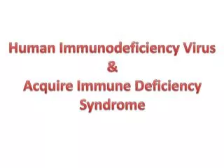 Human Immunodeficiency Virus &amp; Acquire Immune Deficiency Syndrome