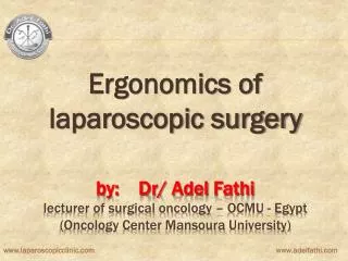 Ergonomics of laparoscopic surgery