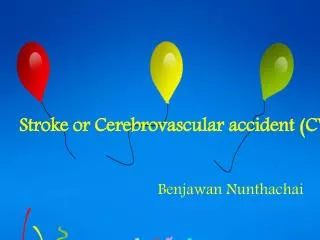 Stroke or Cerebrovascular accident (CVA)