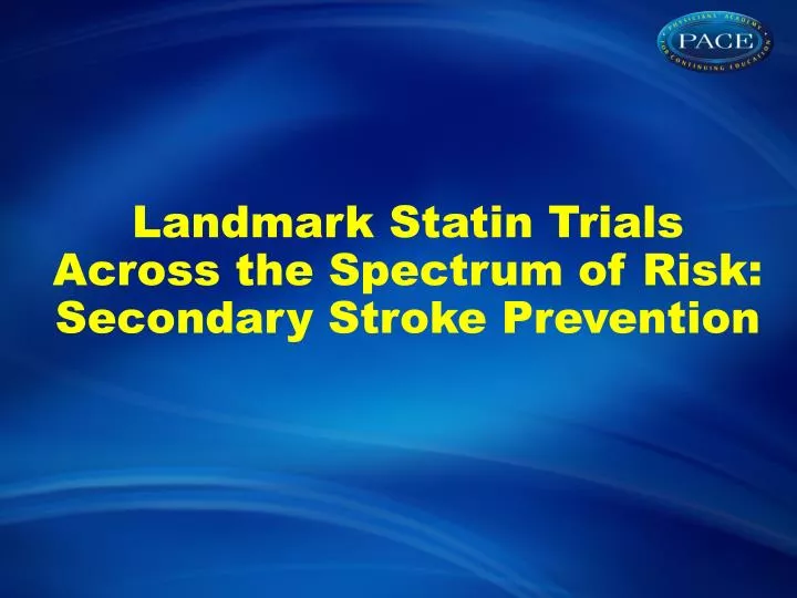 landmark statin trials across the spectrum of risk secondary stroke prevention