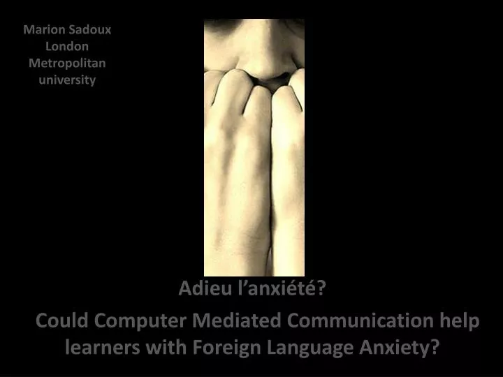 adieu l anxi t could computer mediated communication help learners with foreign language anxiety