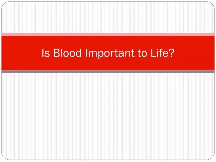 is blood important to life