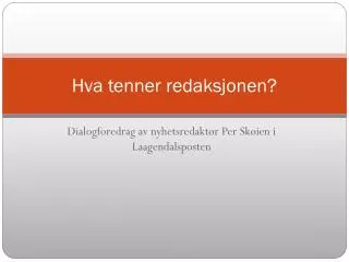 hva tenner redaksjonen