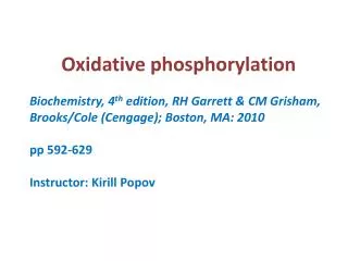 Oxidative phosphorylation Biochemistry, 4 th edition, RH Garrett &amp; CM Grisham,