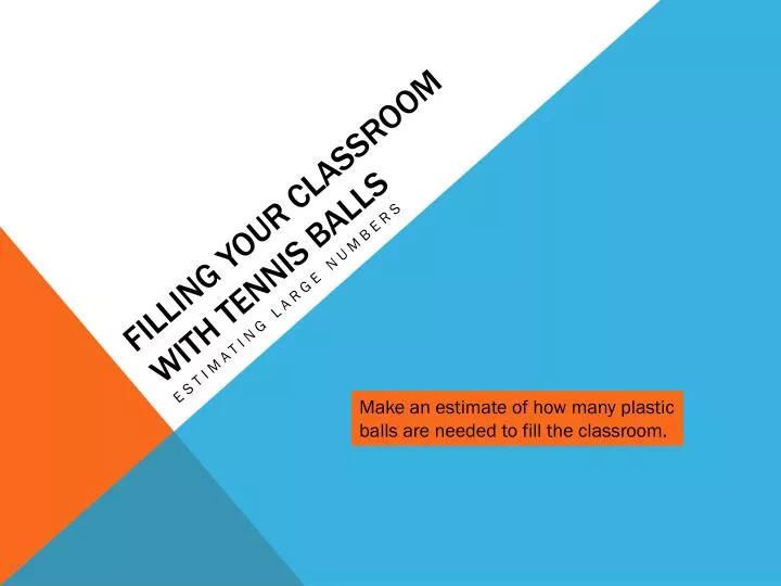 filling your classroom with tennis balls