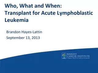 Who, What and When: Transplant for Acute Lymphoblastic Leukemia