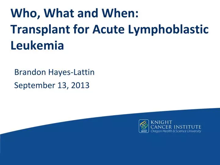 who what and when transplant for acute lymphoblastic leukemia
