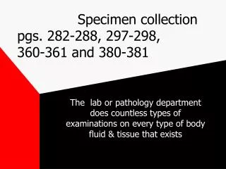 Specimen collection pgs. 282-288, 297-298, 360-361 and 380-381