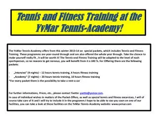 Tennis and Fitness T raining at the YvMar Tennis- Academy !