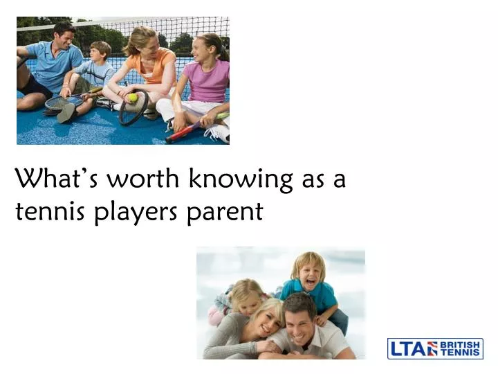 what s worth knowing as a tennis players parent