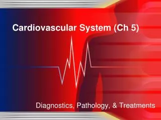 Cardiovascular System ( Ch 5)
