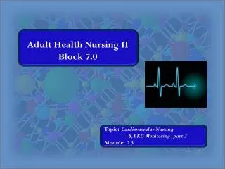 Adult Health Nursing II Block 7.0