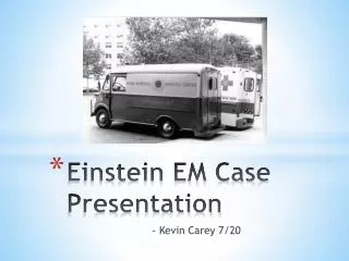Einstein EM Case Presentation