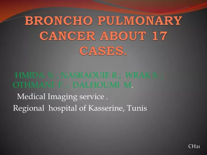 broncho pulmonary cancer about 17 cases