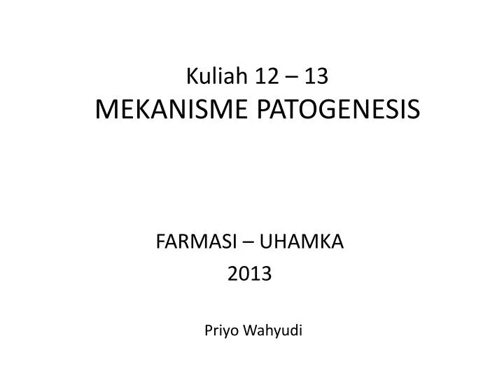 kuliah 12 13 mekanisme patogenesis