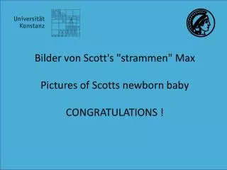 Bilder von Scott's &quot;strammen&quot; Max Pictures of Scotts newborn baby CONGRATULATIONS !