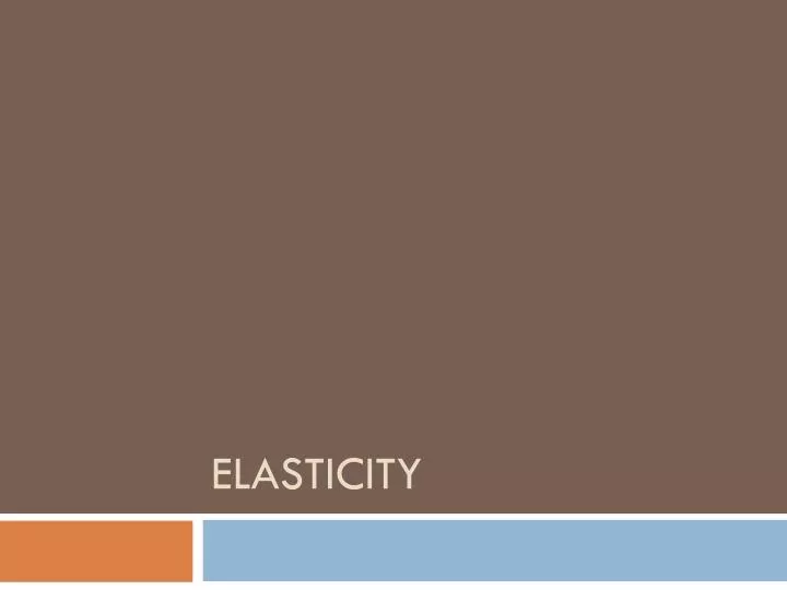 elasticity