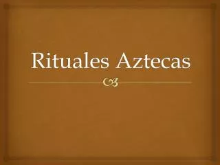 rituales aztecas