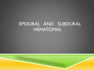 Epidural and subdural Hematomas