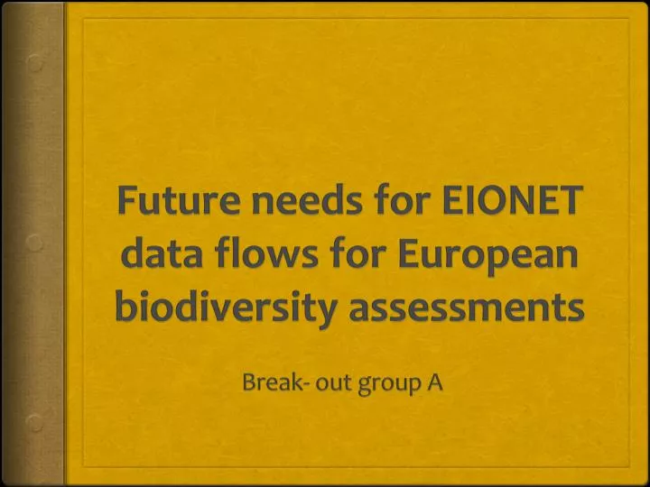 future needs for eionet data flows for european biodiversity assessments