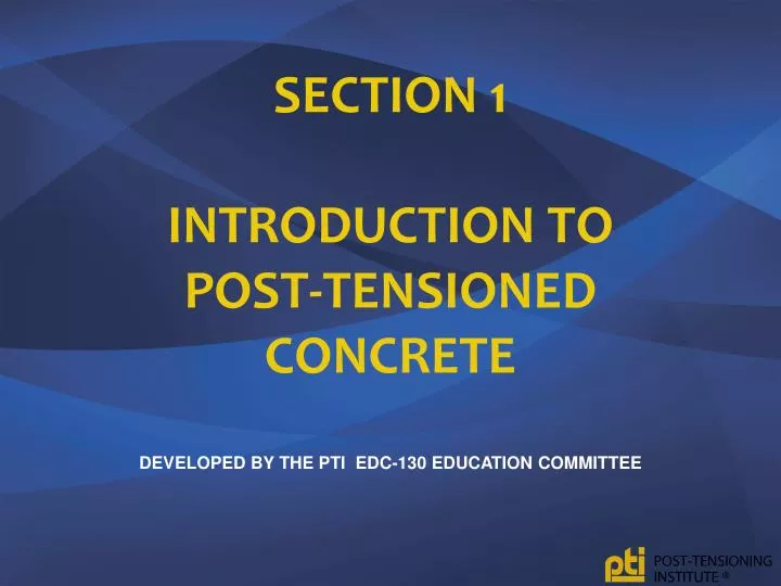 section 1 introduction to post tensioned concrete developed by the pti edc 130 education committee