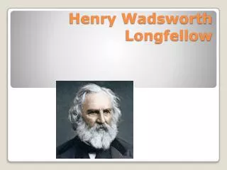 Henry Wadsworth Longfellow